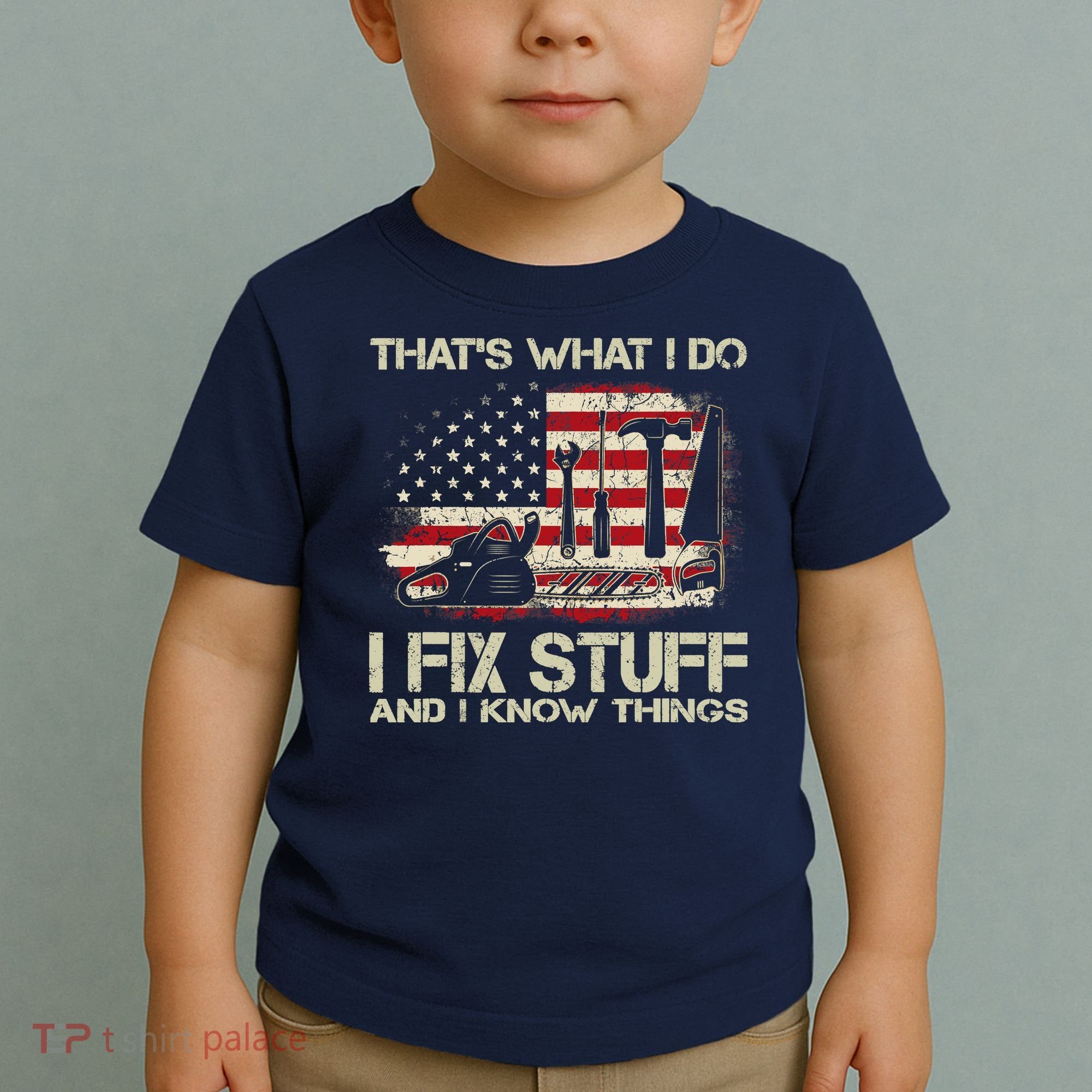 That's What I Do I Fix Stuff And I Know Things American Flag Toddler T-Shirt
