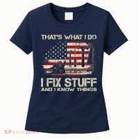 That's What I Do I Fix Stuff And I Know Things American Flag Women's T-Shirt thumb 0