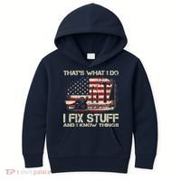 That's What I Do I Fix Stuff And I Know Things American Flag Kids Hoodie thumb 0
