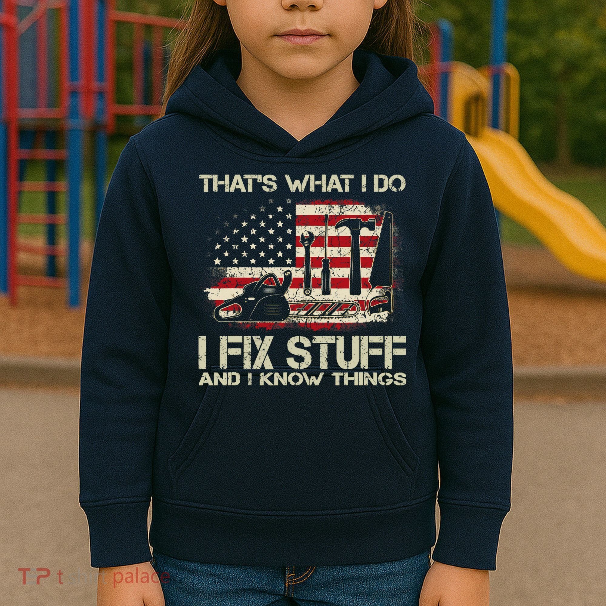 That's What I Do I Fix Stuff And I Know Things American Flag Kids Hoodie