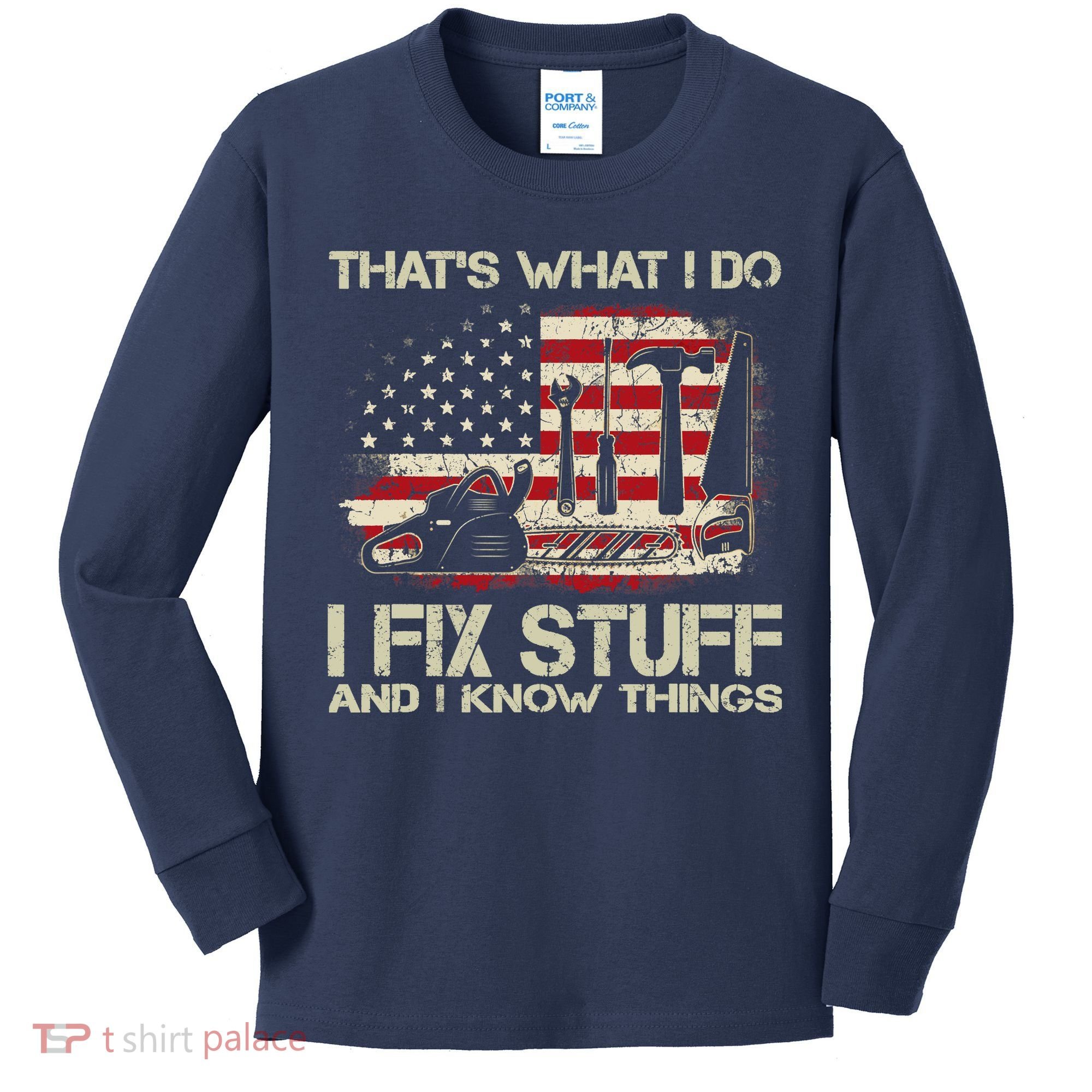 That's What I Do I Fix Stuff And I Know Things American Flag Kids Long Sleeve Shirt