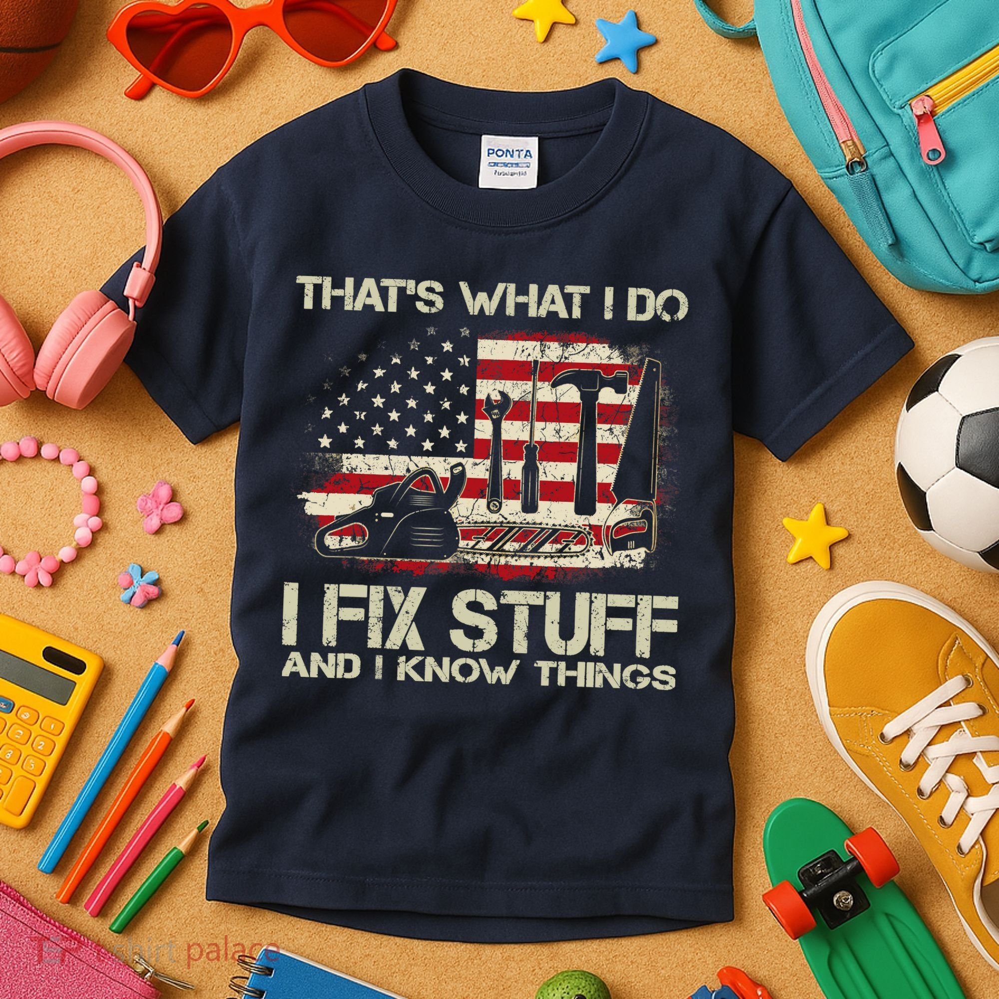 That's What I Do I Fix Stuff And I Know Things American Flag Kids T-Shirt