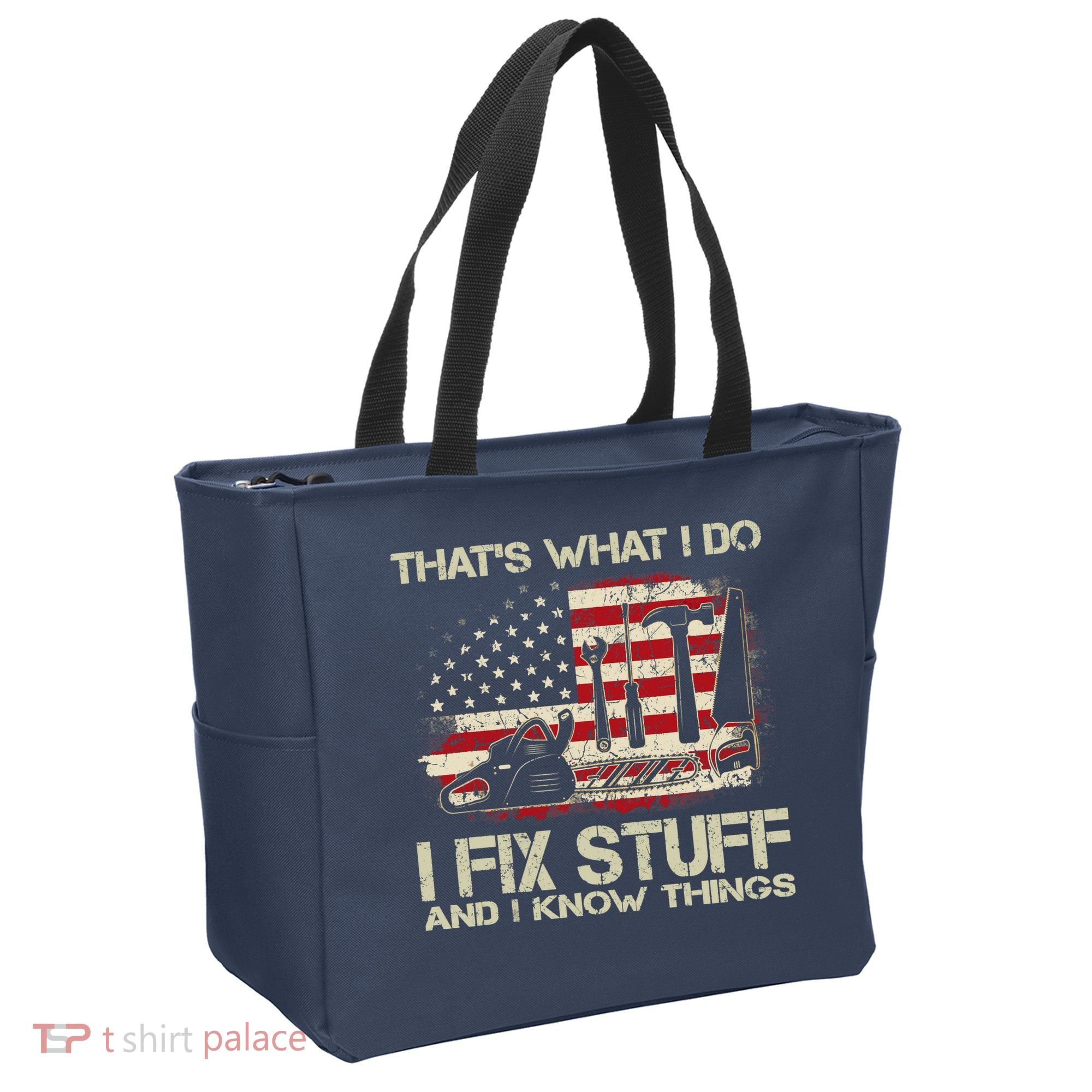 That's What I Do I Fix Stuff And I Know Things American Flag Tote Bag