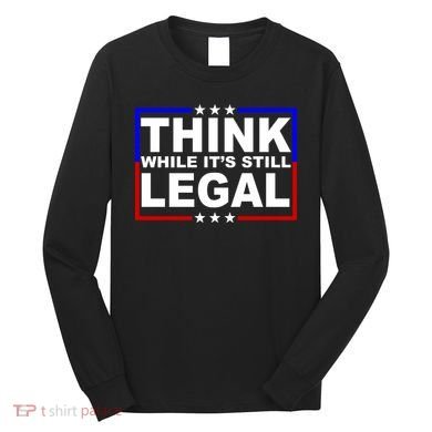 Think While It's Still Legal Logo Long Sleeve Shirt