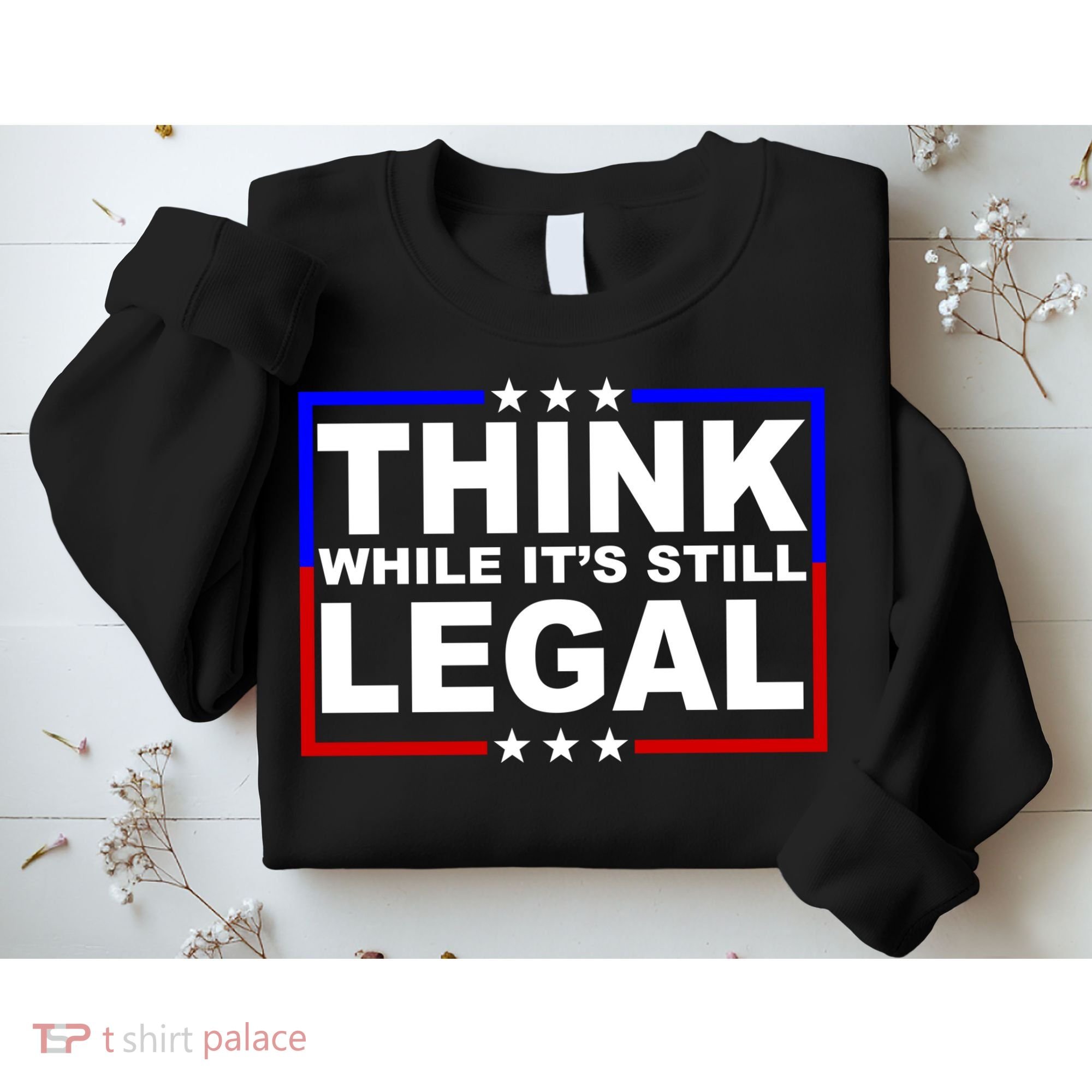 Think While It's Still Legal Logo Sweatshirt