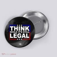 Think While It's Still Legal Logo Button thumb 0