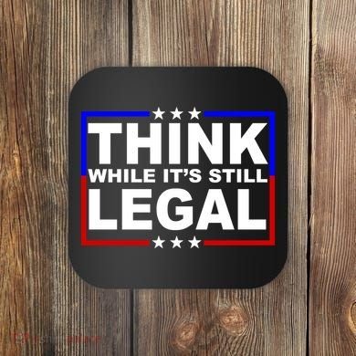 Think While It's Still Legal Logo Coaster