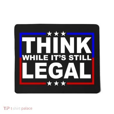 Think While It's Still Legal Logo Mousepad