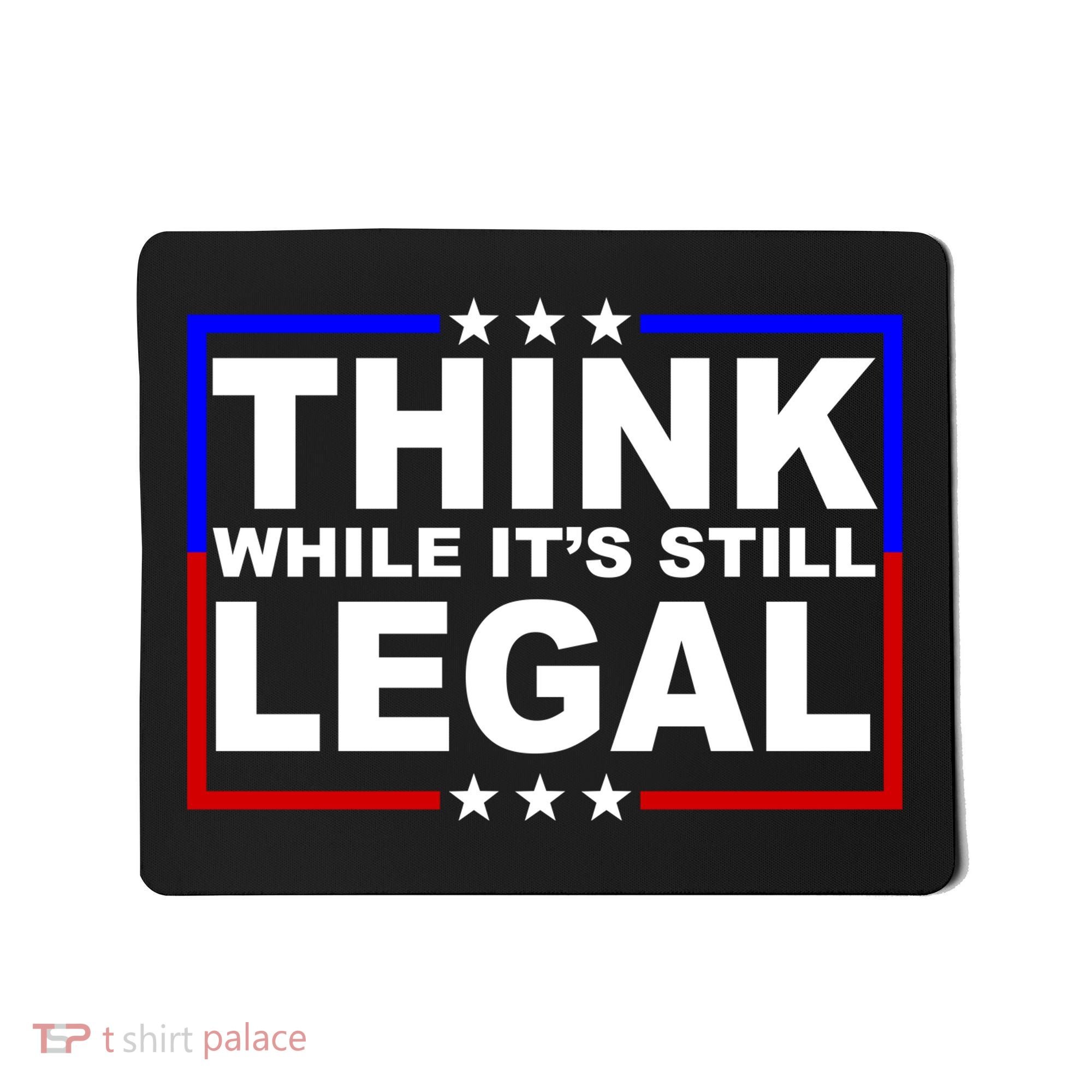 Think While It's Still Legal Logo Mousepad