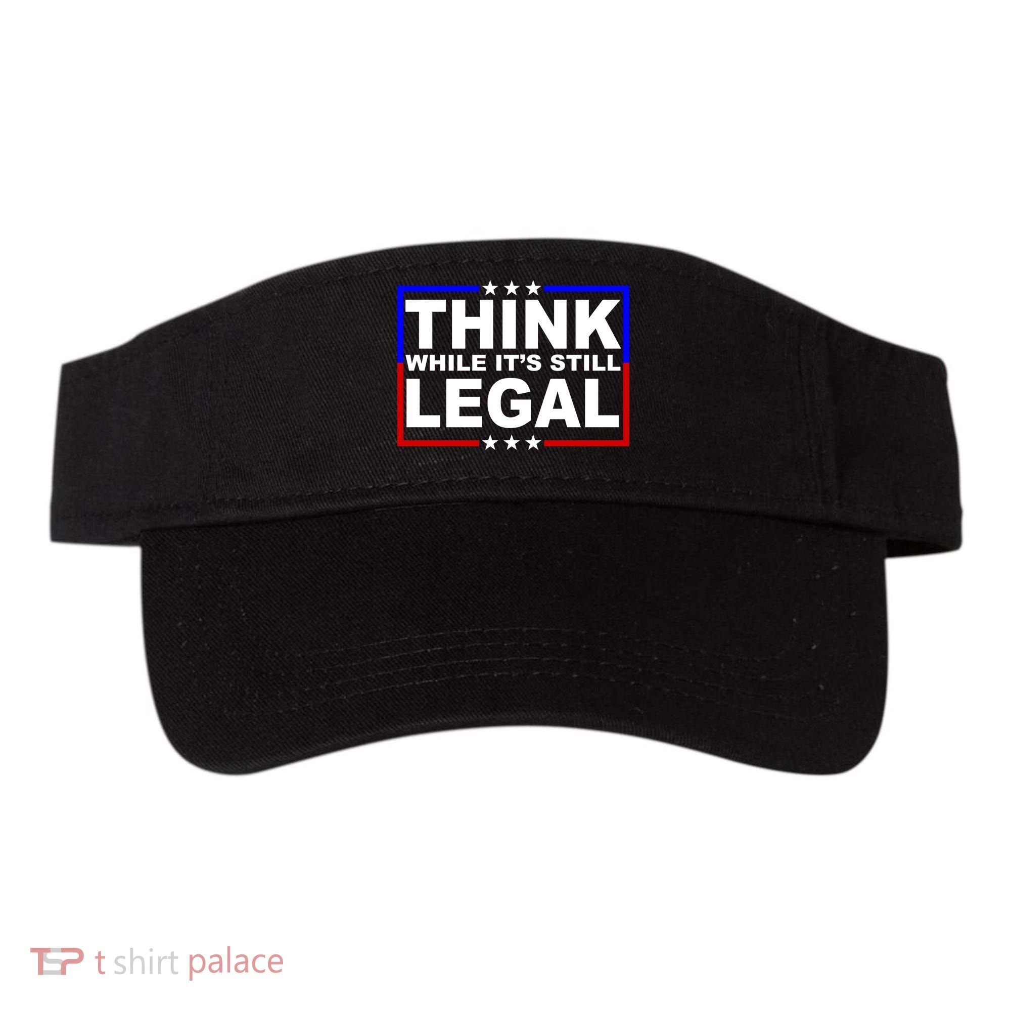 Think While It's Still Legal Logo Visor