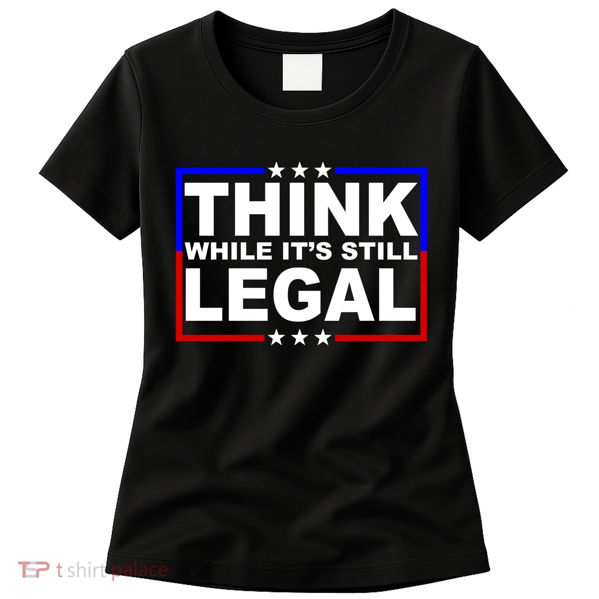 Think While It's Still Legal Logo Women's T-Shirt