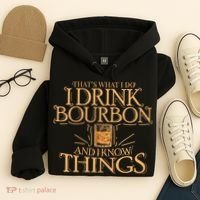 ThatS What I Do I Drink Bourbon And I Know Things Hoodie thumb 4