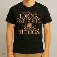 ThatS What I Do I Drink Bourbon And I Know Things T-Shirt thumb 3