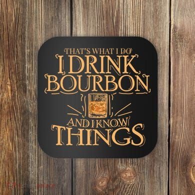 ThatS What I Do I Drink Bourbon And I Know Things Coaster