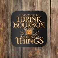 ThatS What I Do I Drink Bourbon And I Know Things Coaster thumb 0