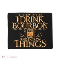 ThatS What I Do I Drink Bourbon And I Know Things Mousepad thumb 0