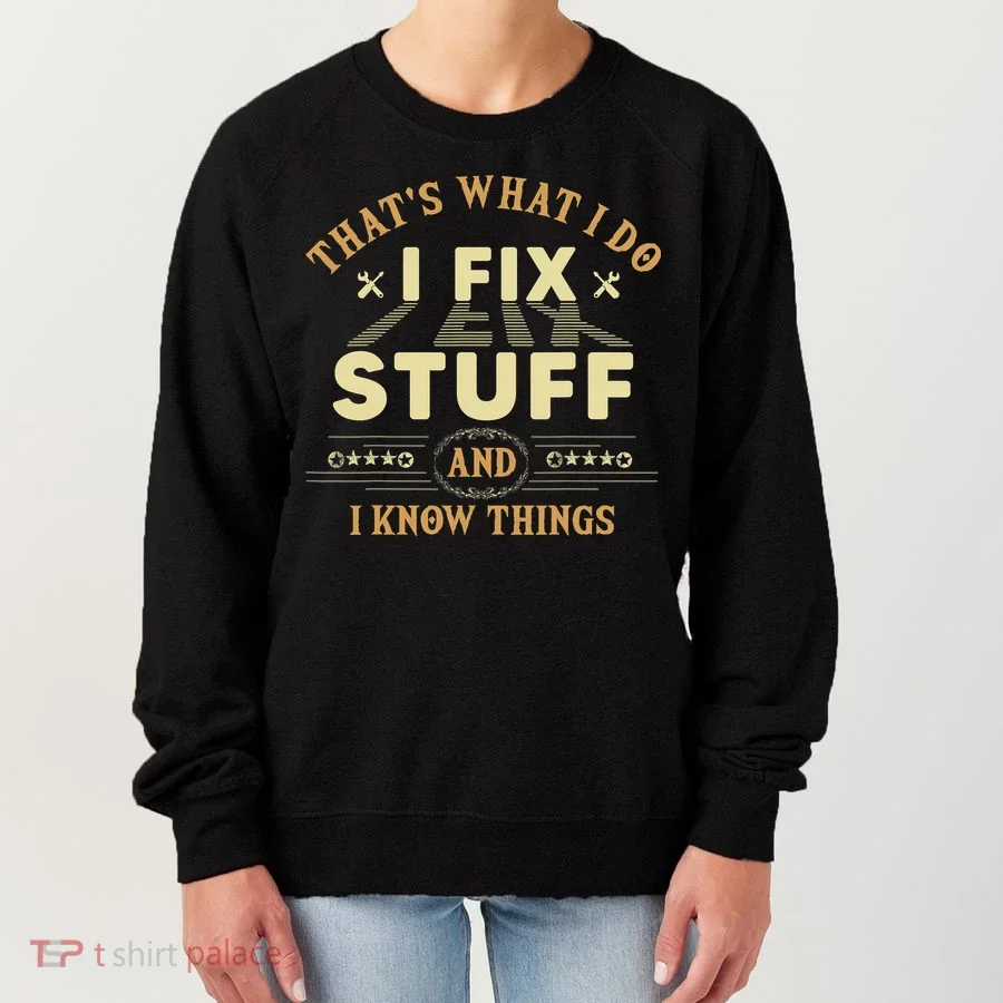 That's What I Do I Fix Stuff And Know Things Mechanic Women's Sweatshirt