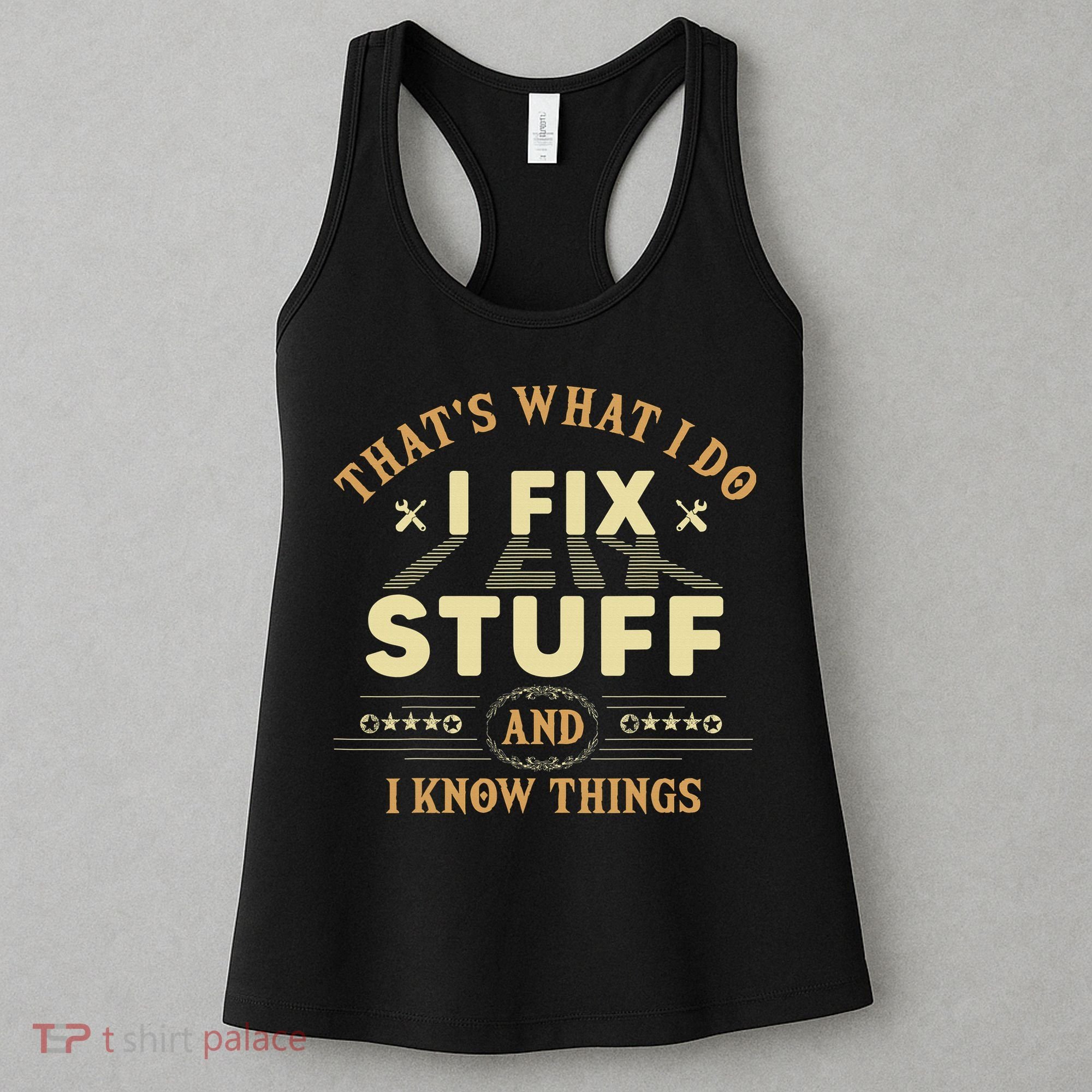 That's What I Do I Fix Stuff And Know Things Mechanic Women's Tank Top