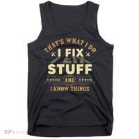 That's What I Do I Fix Stuff And Know Things Mechanic Tank Top thumb 0