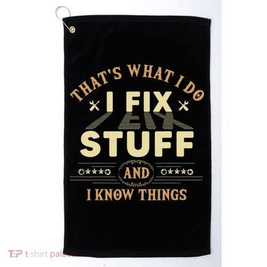That's What I Do I Fix Stuff And Know Things Mechanic Golf Towel