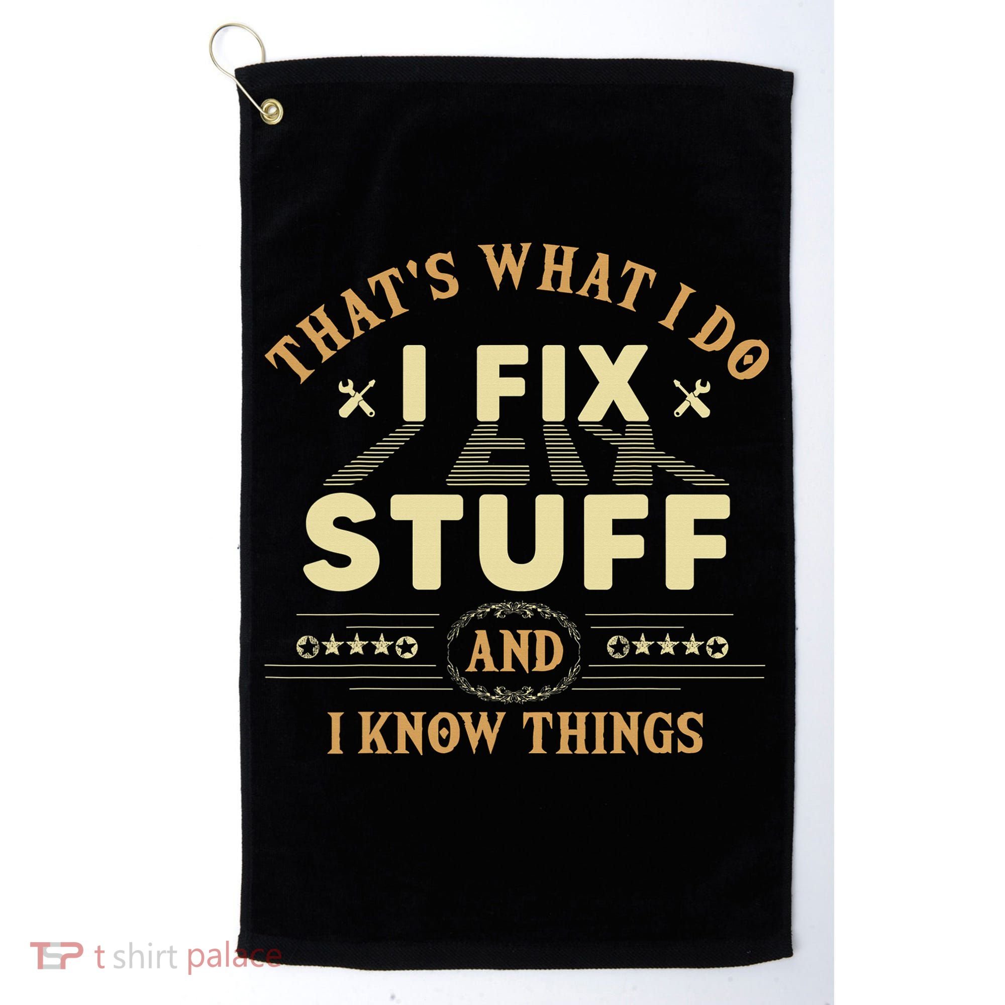 That's What I Do I Fix Stuff And Know Things Mechanic Golf Towel