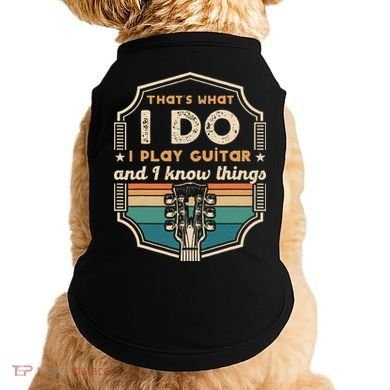 That's What I Do I Play Guitar And I Know Things Doggie Tank