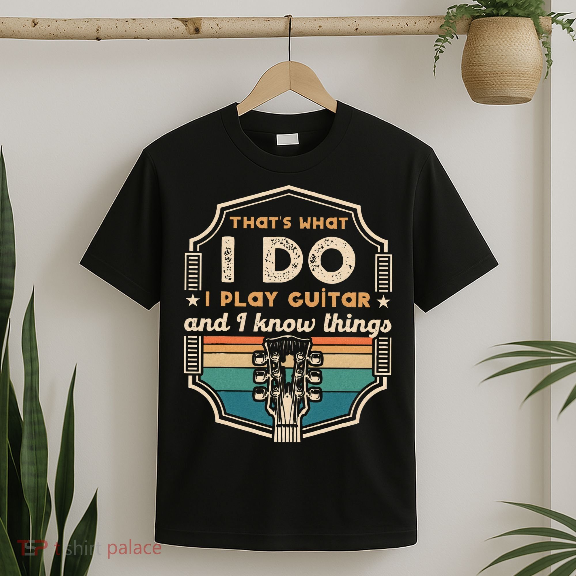 That's What I Do I Play Guitar And I Know Things T-Shirt