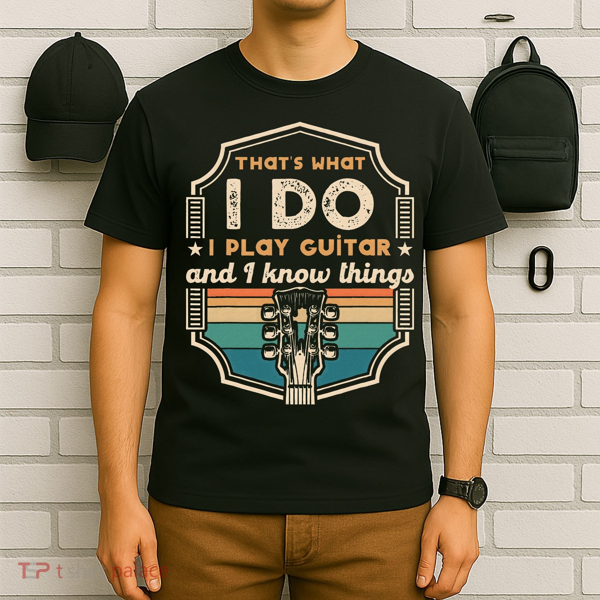 That's What I Do I Play Guitar And I Know Things T-Shirt