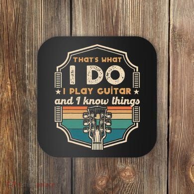 That's What I Do I Play Guitar And I Know Things Coaster