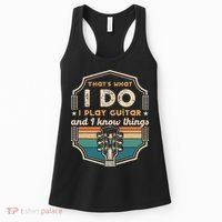 That's What I Do I Play Guitar And I Know Things Women's Tank Top thumb 0