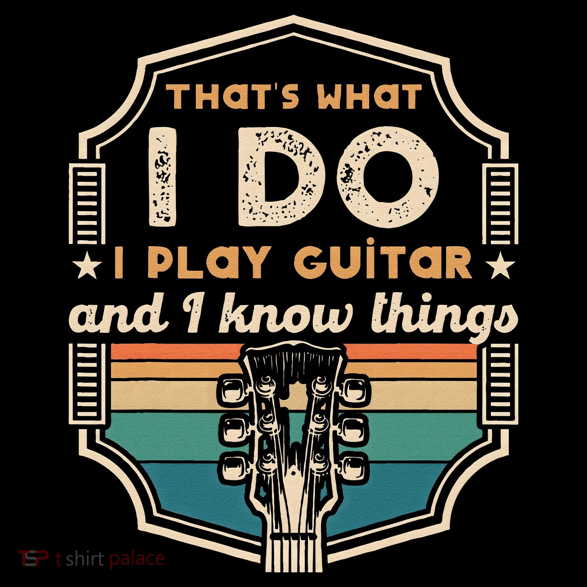 That's What I Do I Play Guitar And I Know Things Women's Tank Top