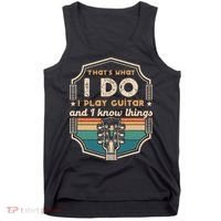That's What I Do I Play Guitar And I Know Things Tank Top thumb 0