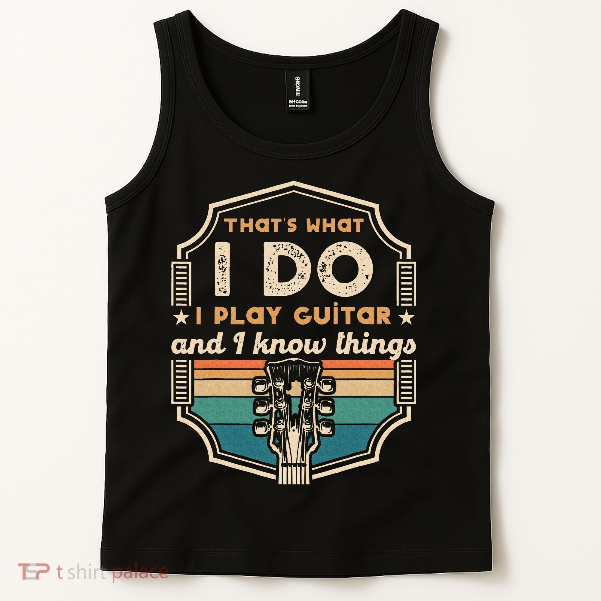 That's What I Do I Play Guitar And I Know Things Tank Top