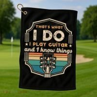 That's What I Do I Play Guitar And I Know Things Golf Towel thumb 1