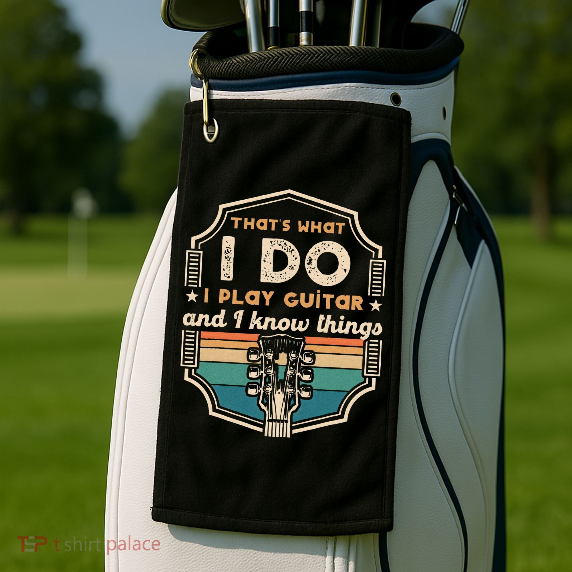 That's What I Do I Play Guitar And I Know Things Golf Towel