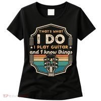 That's What I Do I Play Guitar And I Know Things Women's T-Shirt thumb 0