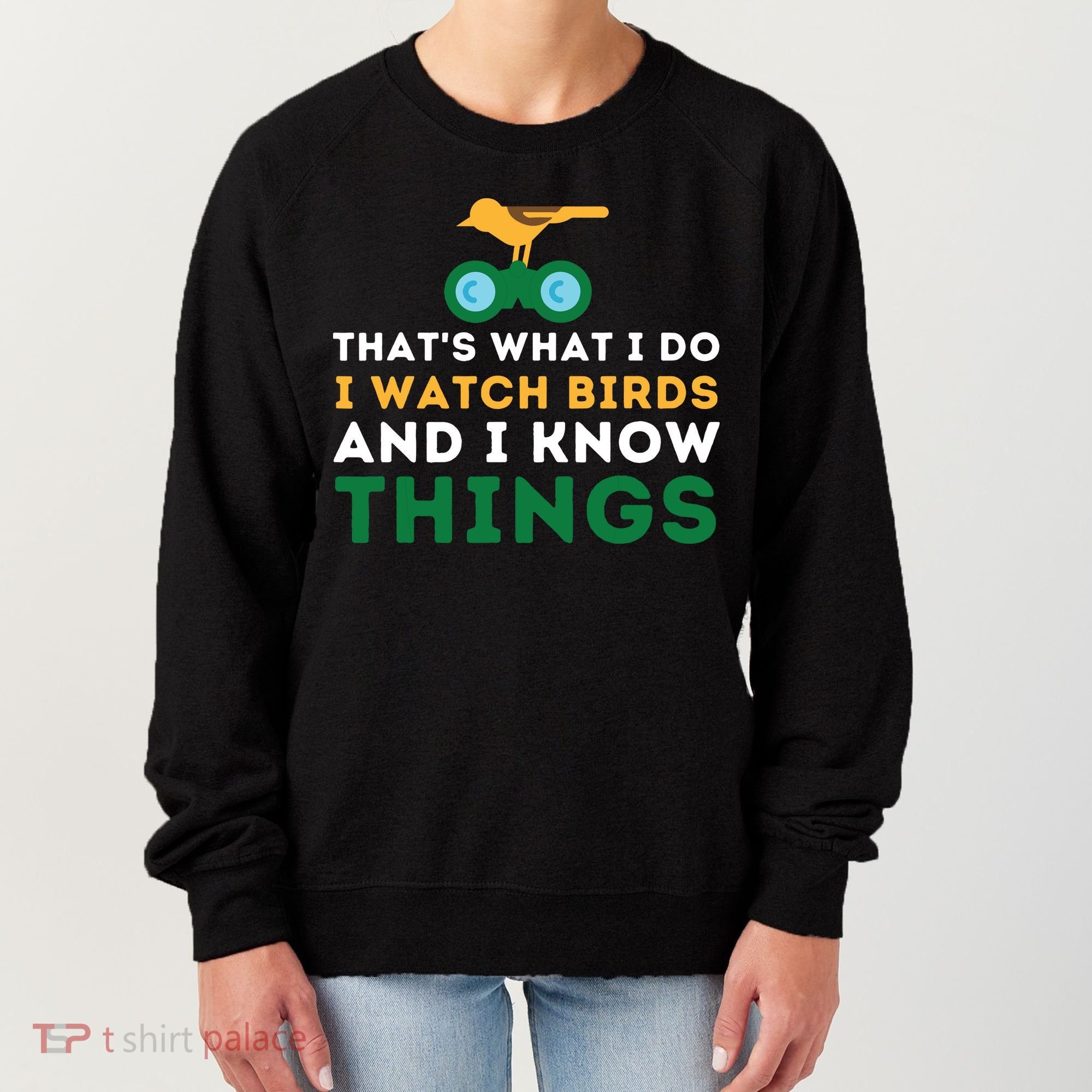 Thats What I Do I Watch Birds And I Know Things Birding Women's Sweatshirt