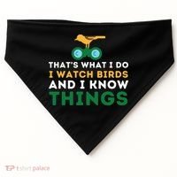Thats What I Do I Watch Birds And I Know Things Birding USA-Made Doggie Bandana thumb 0