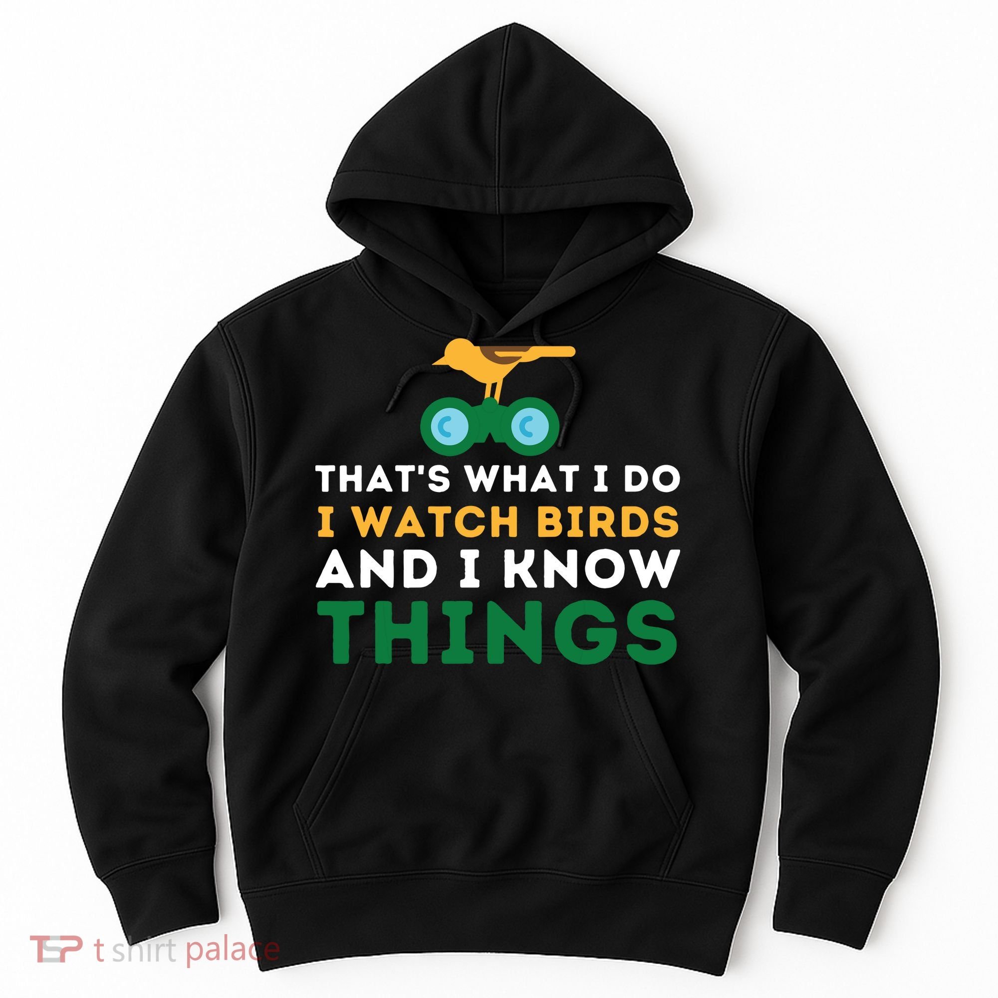 Thats What I Do I Watch Birds And I Know Things Birding Hoodie
