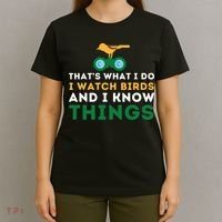 Thats What I Do I Watch Birds And I Know Things Birding T-Shirt thumb 4