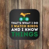 Thats What I Do I Watch Birds And I Know Things Birding Coaster thumb 0