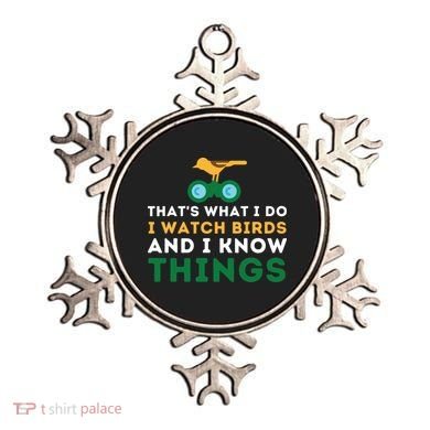 Thats What I Do I Watch Birds And I Know Things Birding Ornament