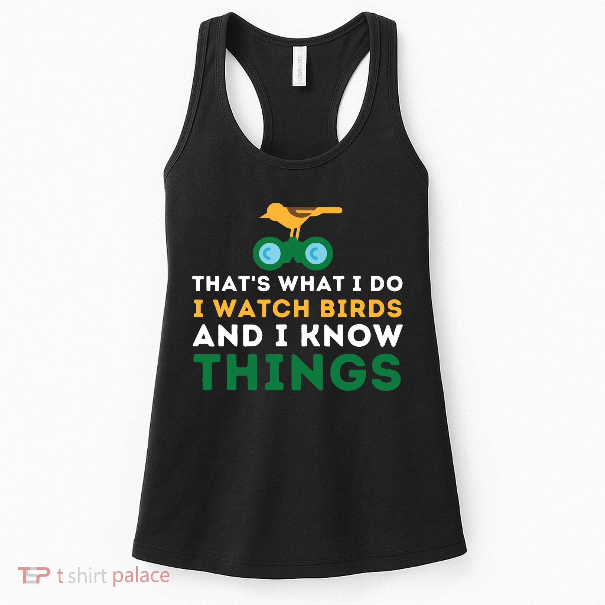 Thats What I Do I Watch Birds And I Know Things Birding Women's Tank Top