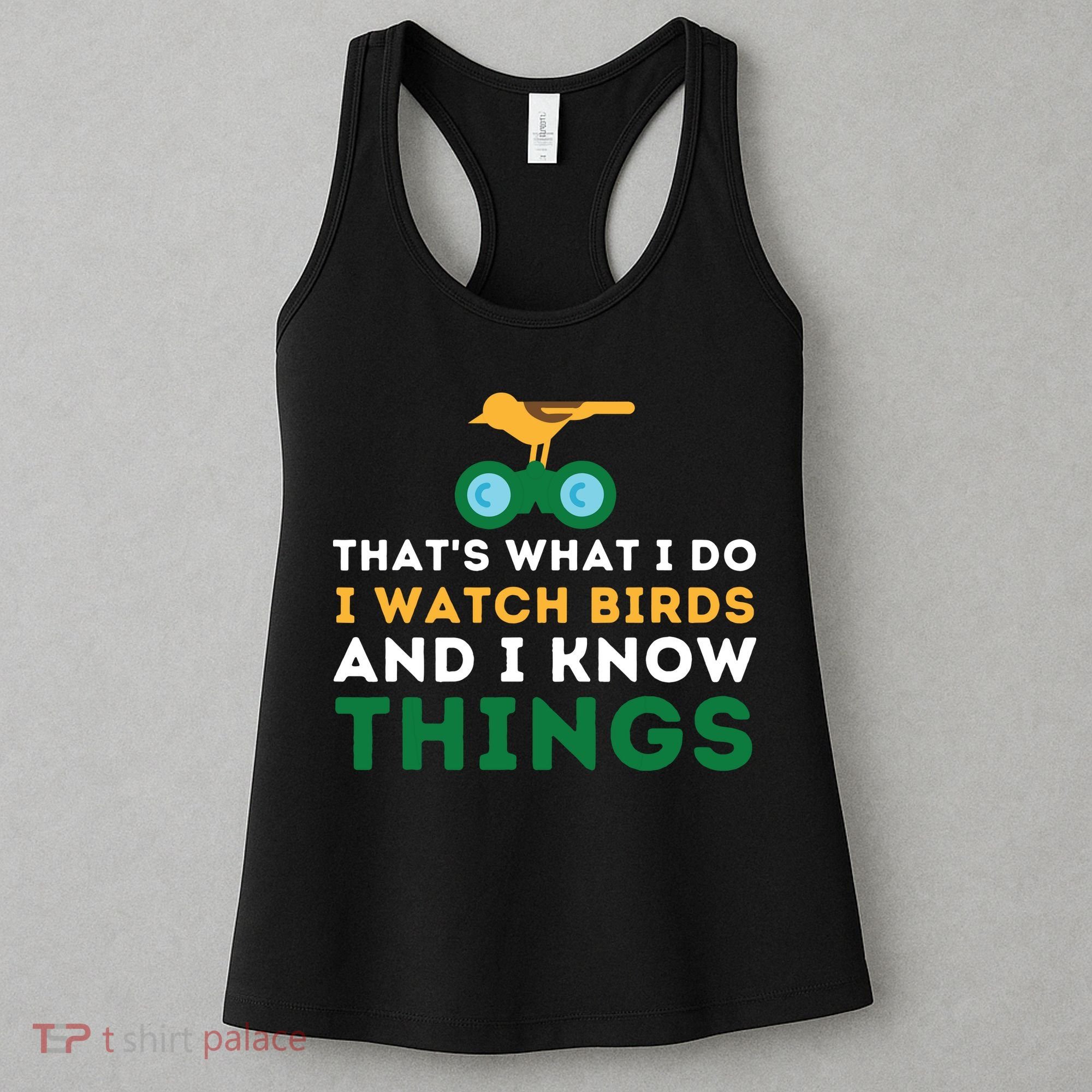 Thats What I Do I Watch Birds And I Know Things Birding Women's Tank Top