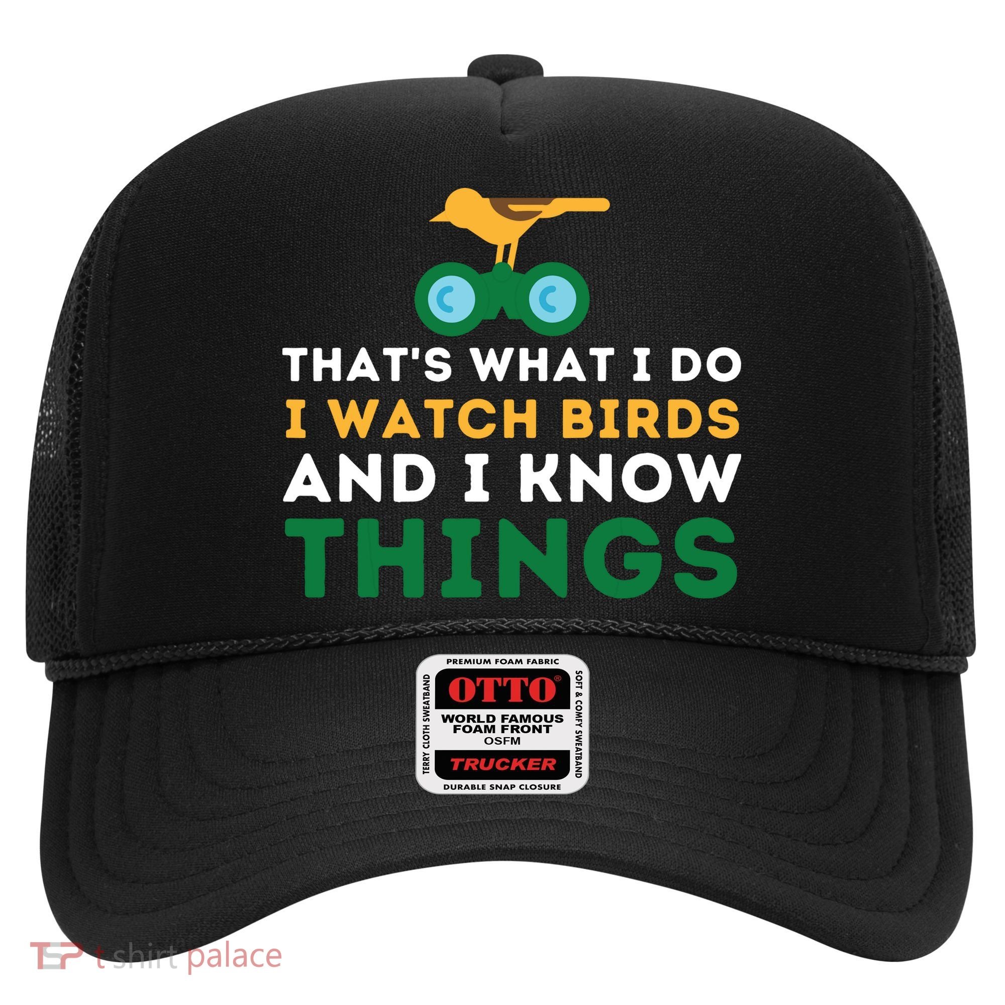 Thats What I Do I Watch Birds And I Know Things Birding Hat