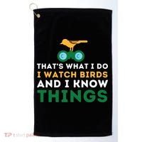 Thats What I Do I Watch Birds And I Know Things Birding Golf Towel thumb 0