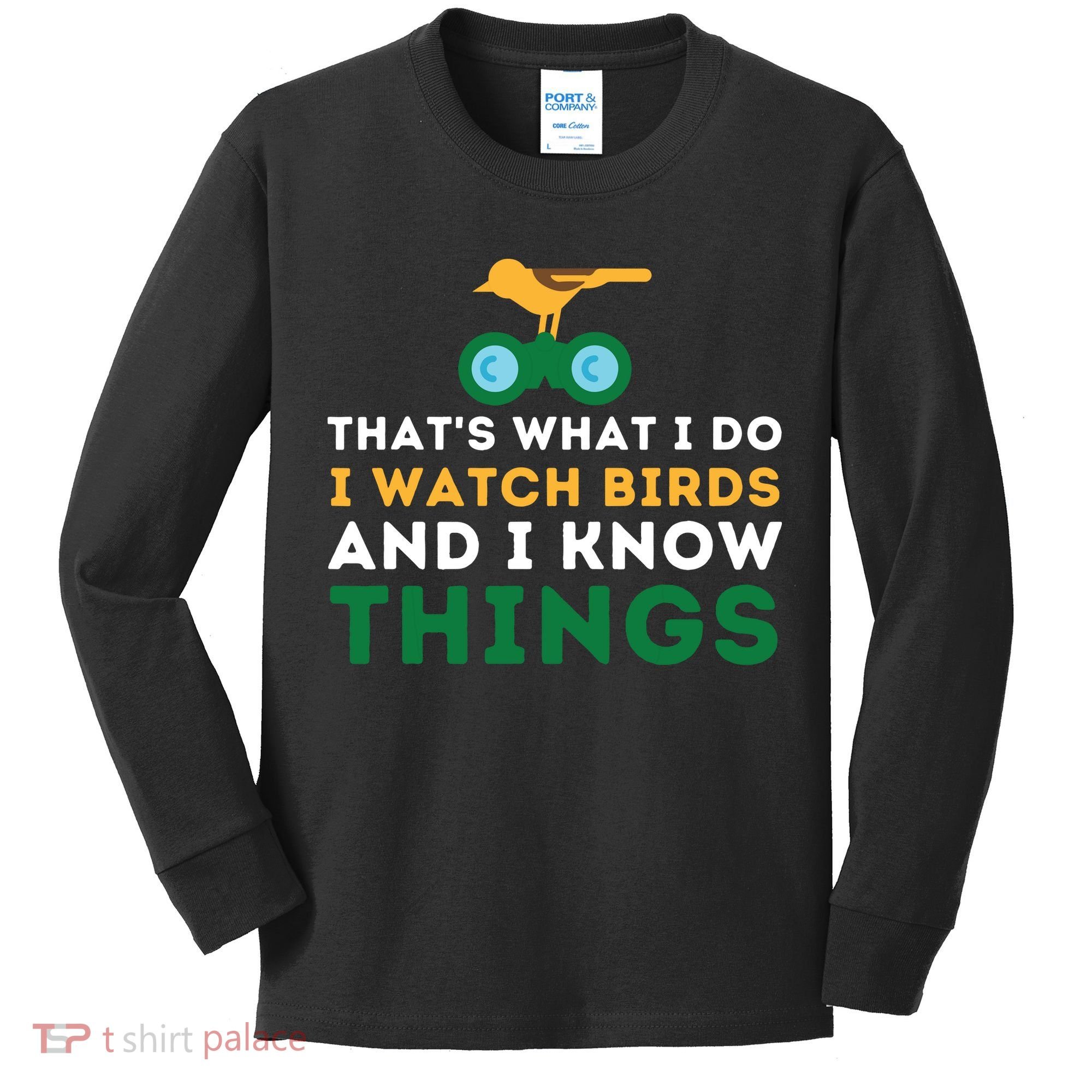 Thats What I Do I Watch Birds And I Know Things Birding Kids Long Sleeve Shirt