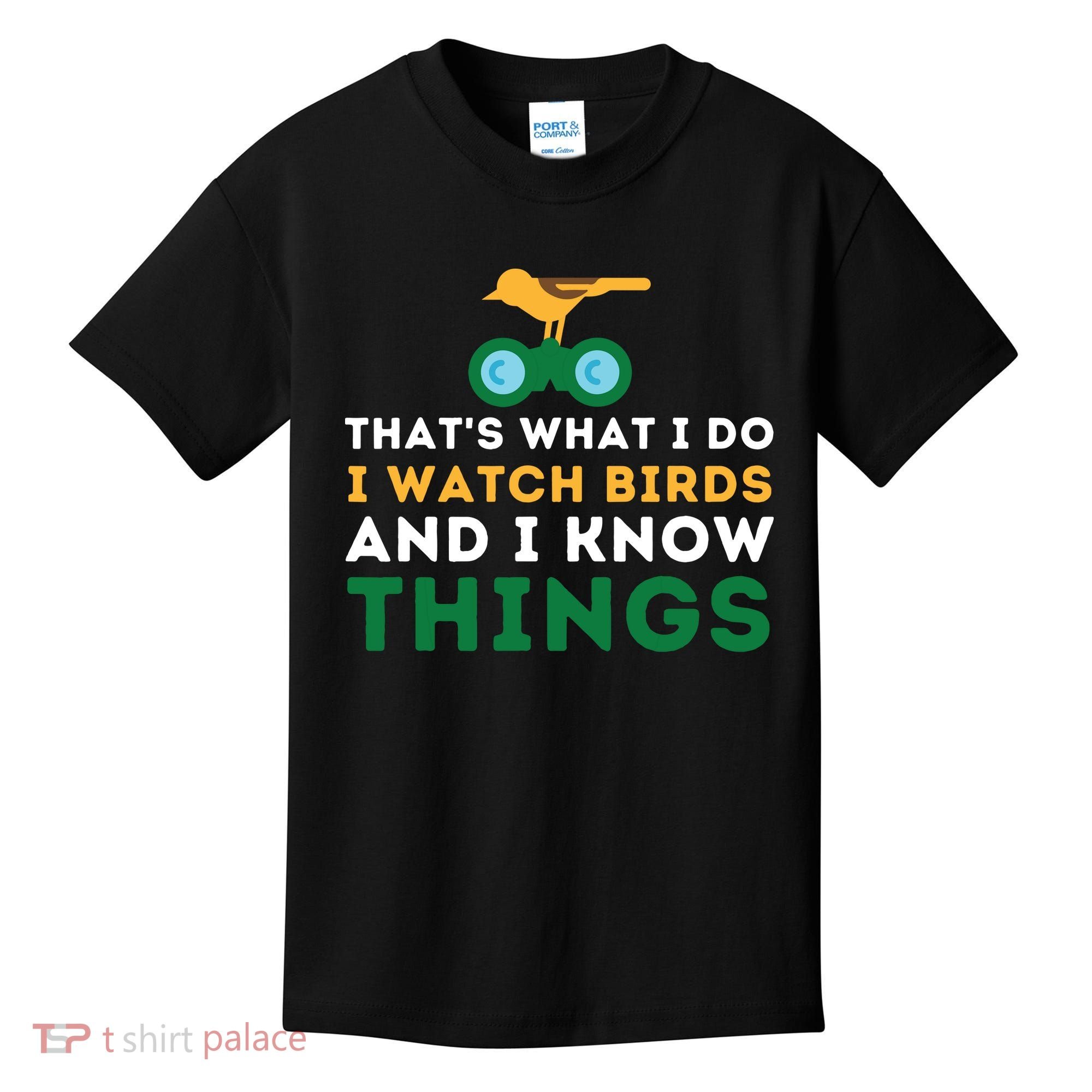 Thats What I Do I Watch Birds And I Know Things Birding Kids T-Shirt