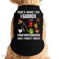 Thats What I Do I Garden I Play With Chickens Forget Things Doggie Tank thumb 0