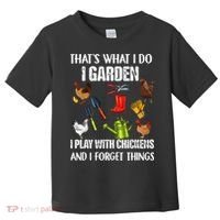 Thats What I Do I Garden I Play With Chickens Forget Things Toddler T-Shirt thumb 0